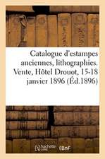 Catalogue d'Estampes Anciennes, Lithographies Et Eaux-Fortes, Dessins Et Livres