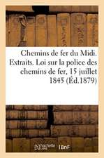 Chemins de Fer Du MIDI. Exploitation. Extraits. Loi Sur La Police Des Chemins de Fer 15 Juillet 1845: Sur La Police, La Sureté Et l'Exploitation Des C