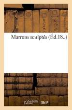 Marrons sculptés