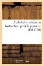 Alphabet Chrétien Ou Instruction Pour La Jeunesse