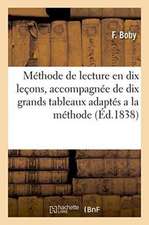 Méthode de Lecture En Dix Leçons, Accompagnée de Dix Grands Tableaux Adaptés a la Méthode: D'Enseignement Mixte Par Des Praticiens