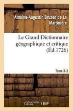 Le Grand Dictionnaire Géographique Et Critique Tome 2-2