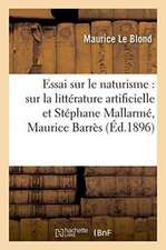 Essai Sur Le Naturisme: Études Sur La Littérature Artificielle Et Stéphane Mallarmé,