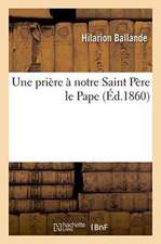 Une Prière À Notre Saint Père Le Pape