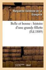 Belle Et Bonne: Histoire d'Une Grande Fillette