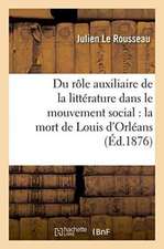 Du Rôle Auxiliaire de la Littérature Dans Le Mouvement Social