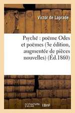 Psyché Poëme Odes Et Poëmes 3e Édition, Augmentée de Pièces Nouvelles