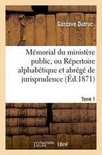 Mémorial Du Ministère Public. Tome 1