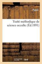 Traité Méthodique de Science Occulte