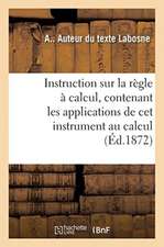 Instruction Sur La Règle À Calcul. Applications de CET Instrument Au Calcul Des Expressions