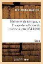 Éléments de Tactique, À l'Usage Des Officiers de Marine À Terre. Tome 2