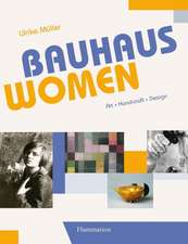 Bauhaus Women: Art, Handicraft, Design