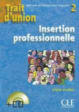 Trait D'Union Level 2 Cahier Insertion Professionelle with CD