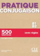 Pratique Conjugaison - Niveaux B1/B2 - Livre + Corriges