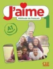 J'aime 1: Niveau A1 - Livre de l'eleve