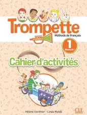 Vanthier, H: Trompette 1: Niveau A1.1 - Cahier d'activites +