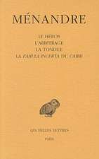 Menandre, Tome II: Le Heros/L'Arbitrage/La Tondue/La Fabula Incerta Du Caire