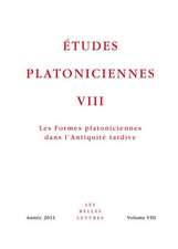 Etudes Platoniciennes VIII: Les Formes Platoniciennes Dans L'Antiquite Tardive