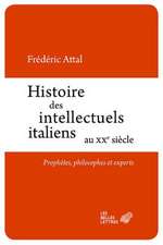 Histoire Des Intellectuels Italiens Au Xxe Siecle: Prophetes, Philosophes Et Experts