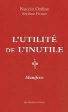 L'Utilite de L'Inutile: Manifeste. Suivi D'Un Essai D'Abraham Flexner