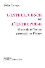 L'Intelligence de L'Entreprise: 40 ANS de Reflexion Patronale En France