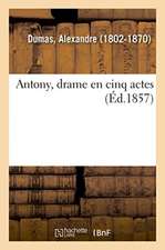 Antony, Drame En Cinq Actes