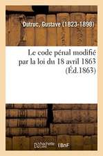 Le code pénal modifié par la loi du 18 avril 1863