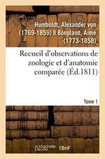 Recueil d'Observations de Zoologie Et d'Anatomie Comparée. Tome 1