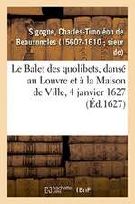 Le Balet des quolibets, dansé au Louvre et à la Maison de Ville, 4 janvier 1627