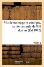 Musée Ou Magasin Comique, Contenant Près de 800 Dessins. Volume 2