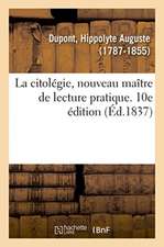 La citolégie, nouveau maître de lecture pratique. 10e édition