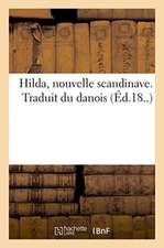 Hilda, Nouvelle Scandinave. Traduit Du Danois