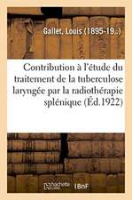 Contribution À l'Étude Du Traitement de la Tuberculose Laryngée Par La Radiothérapie Splénique