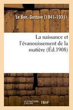 La Naissance Et l'Évanouissement de la Matière