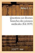 Questions Sur Diverses Branches Des Sciences Médicales