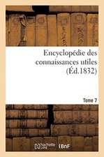 Encyclopédie Des Connaissances Utiles. Tome 7