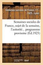 Semaines Sociales de France, Xviie Session, À Lyon, Du 27 Juil. Au 2 Août 1925