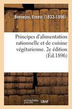 Principes d'Alimentation Rationnelle Et de Cuisine Végétarienne. 2e Édition