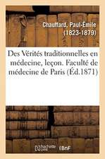 Des Vérités Traditionnelles En Médecine, Leçon d'Ouverture