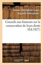 Conseils Aux Fumeurs Sur La Conservation de Leurs Dents: Suivis de l'Exposé de Plusieurs Expériences Propres À Constater l'Efficacité de Chlorure de C