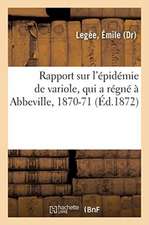 Rapport Sur l'Épidémie de Variole, Qui a Régné À Abbeville, 1870-71