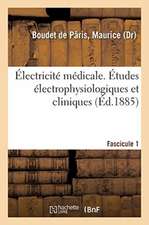 Électricité Médicale. Études Électrophysiologiques Et Cliniques. Fascicule 1: Considérations Générales Sur La Fonction Du Muscle Et Sur Les Effets Cli