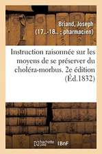 Instruction Raisonnée Sur Les Moyens de Se Préserver Du Choléra-Morbus. 2e Édition