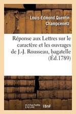 Réponse Aux Lettres Sur Le Caractère Et Les Ouvrages de J.-J. Rousseau, Bagatelle