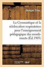 La Gymnastique Et La Rééducation Respiratoires Appliquées À La Méthode Orale: Dans l'Enseignement Pédagogique Des Sourds-Muets. Institution Nationale