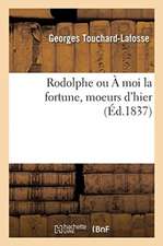 Rodolphe Ou À Moi La Fortune, Moeurs d'Hier. Tome 2