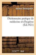 Dictionnaire Pratique de Médecine Et d'Hygiène