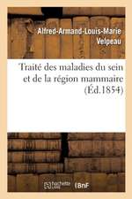 Traité Des Maladies Du Sein Et de la Région Mammaire