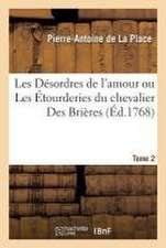 Les Désordres de l'Amour Ou Les Étourderies Du Chevalier Des Brières. Tome 2