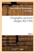 Géographie Ancienne Abrégée. Tome 1